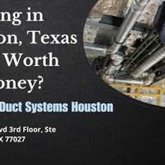 Is Air Duct Cleaning in Houston, Texas Really Worth the Money?