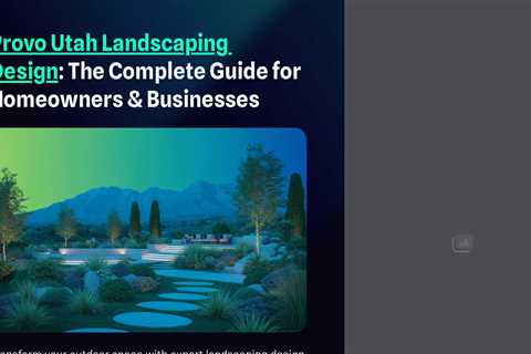 Provo Utah Landscaping Design : The Complete Guide for Homeowners & Businesses