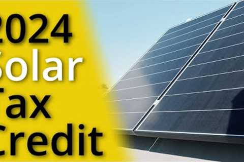 The Solar Tax Credit Explained [2024]