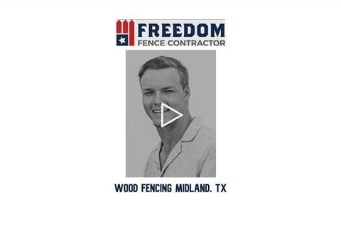 Wood Fencing Midland, TX - Freedom Fence & Services