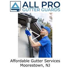 Affordable Gutter Services Moorestown, NJ - All Pro Gutter Guards
