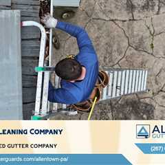 Gutter maintenance Allentown, PA