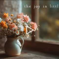The joy in little things | Piano Playlist