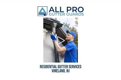 Residential gutter services Vineland, NJ - All Pro Gutter Guards