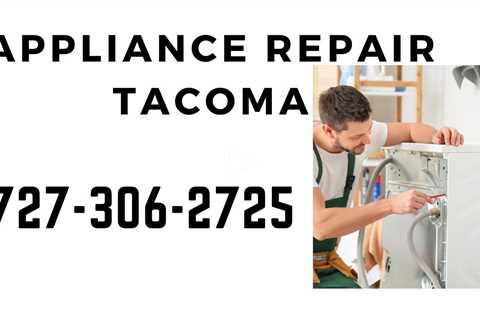 Appliance Repair Tacoma Dryer, Oven, Refrigerator & Washer Repair Services