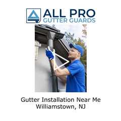 Gutter Cleaning Near Me Williamstown, NJ - All Pro Gutter Guards