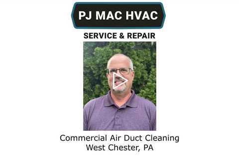 Commercial Air Duct Cleaning West Chester, PA - PJ MAC Service & Repair