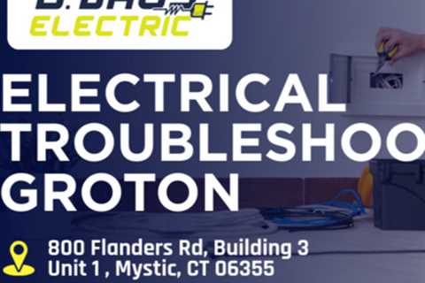 Electrical troubleshooting Groton  by B. Jags Electric