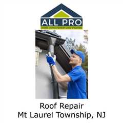 Roof Repair Mt Laurel Township, NJ