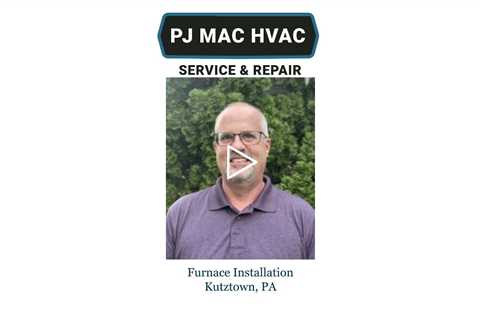 Furnace Installation Kutztown, PA - PJ MAC HVAC Service & Repair