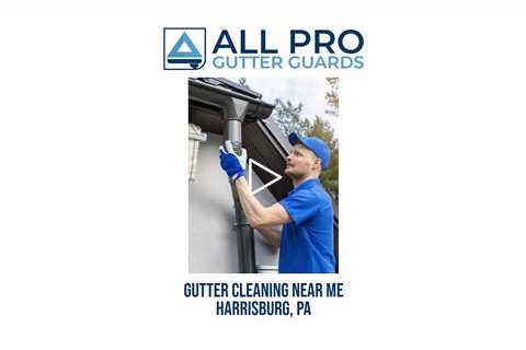 Gutter cleaning near me Harrisburg, PA - All Pro Gutter Guards