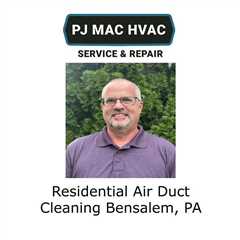 Residential Air Duct Cleaning Bensalem, PA - PJ MAC HVAC Air Duct Cleaning 