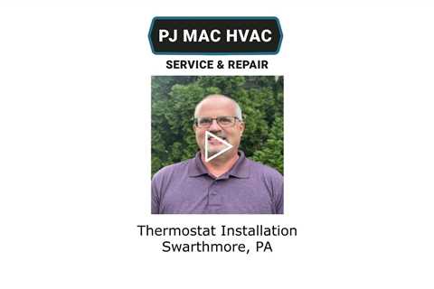 Thermostat Installation Swarthmore, PA - PJ MAC HVAC Air Duct Cleaning