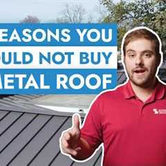 11 Reasons You Should NOT Buy a Metal Roof