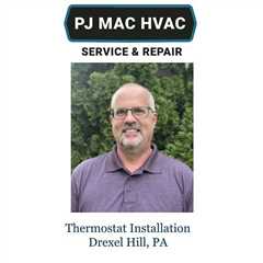 Thermostat Installation Drexel Hill, PA - PJ MAC HVAC Air Duct Cleaning 
