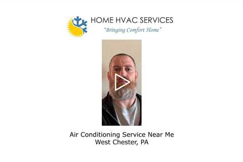 Air Conditioning Service Near Me West Chester, PA - Home HVAC Services