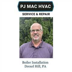 Boiler Installation Drexel Hill, PA - PJ MAC HVAC Air Duct Cleaning 
