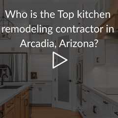 Who is the best kitchen remodeling company in Arcadia? | Phoenix Home Remodeling 602-492-8205