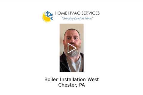 Boiler Installation West Chester, PA - Home HVAC Services