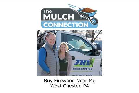 Buy Firewood Near Me West Chester, PA - The Mulch Connection
