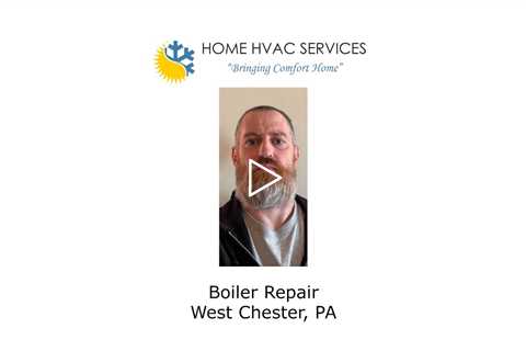 Boiler Repair West Chester, PA - Home HVAC Services