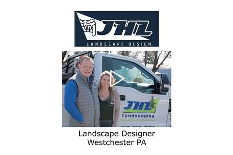 Landscape Designer West Chester, PA - JHL Landscape Design