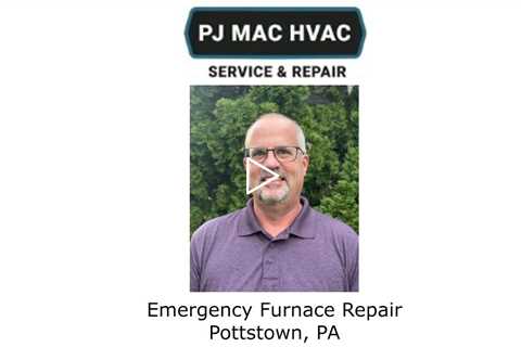 Emergency Furnace Repair Pottstown, PA - PJ MAC HVAC Service & Repair