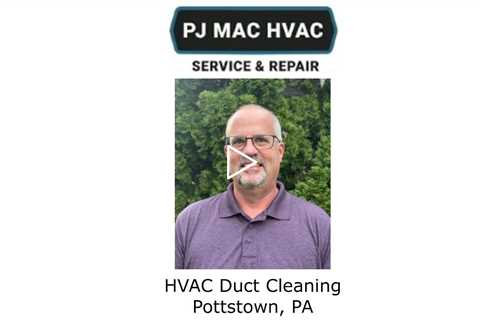HVAC Duct Cleaning Pottstown, PA - PJ MAC HVAC Service & Repair